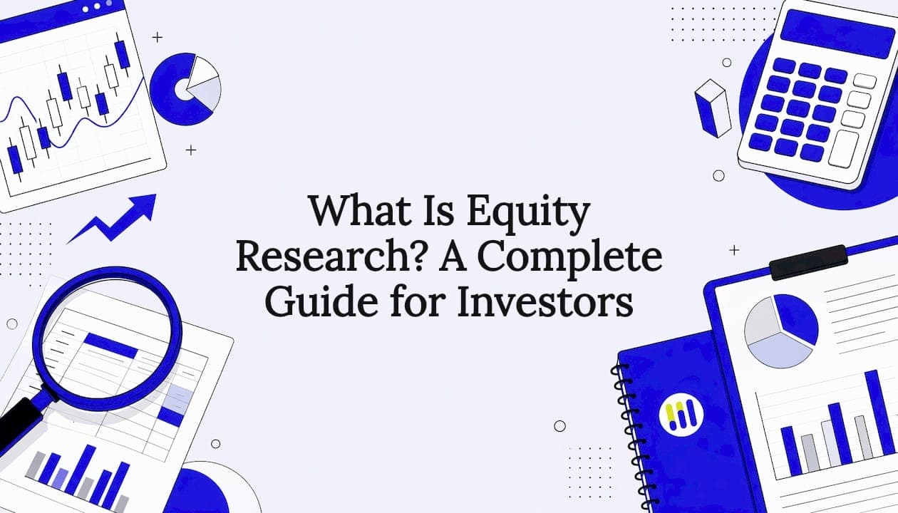 What Is Equity Research? A Complete Guide for Investors