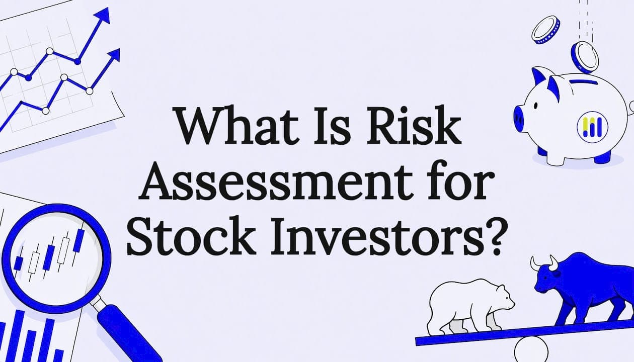 What Is Risk Assessment for Stock Investors?