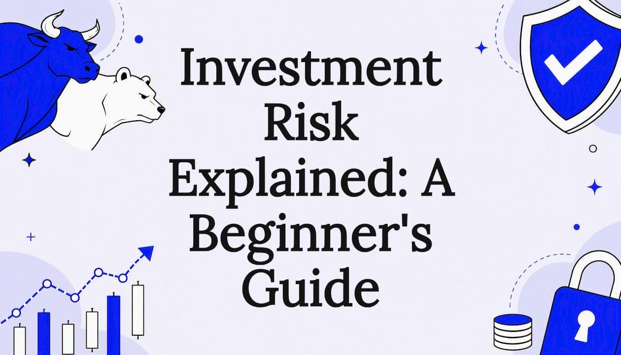 Investment Risk Explained: A Beginner's Guide
