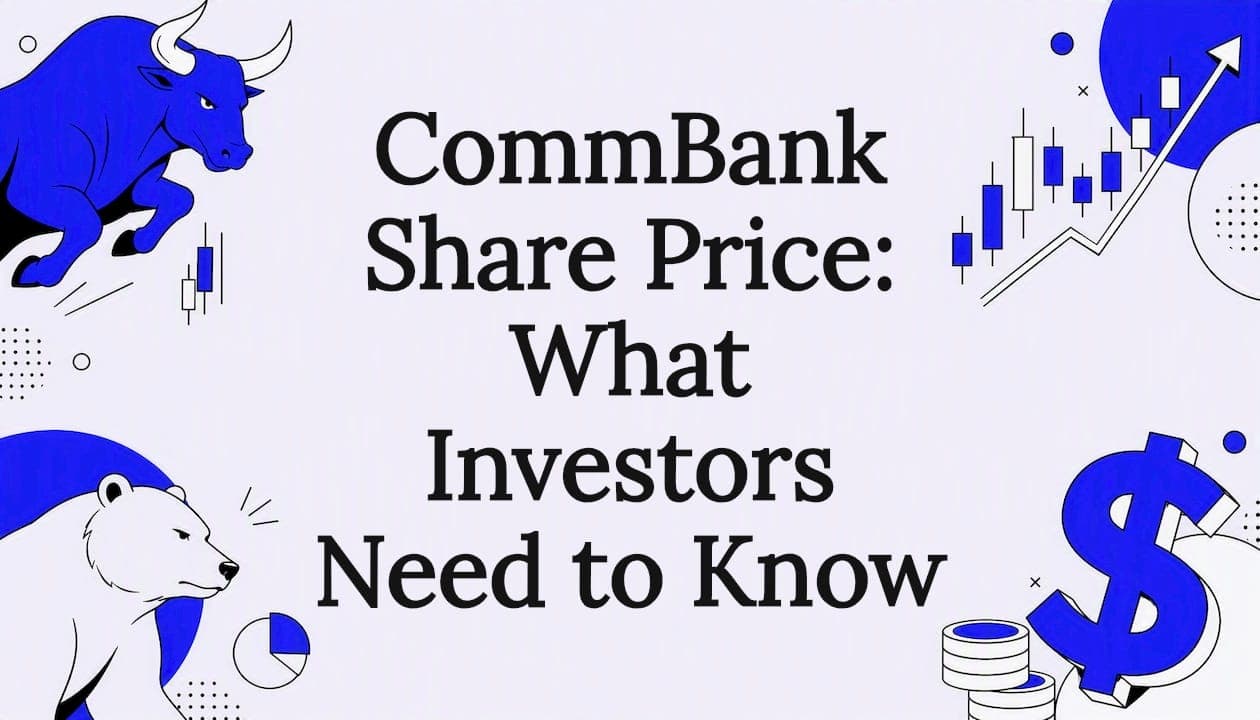 CommBank Share Price: What Investors Need to Know