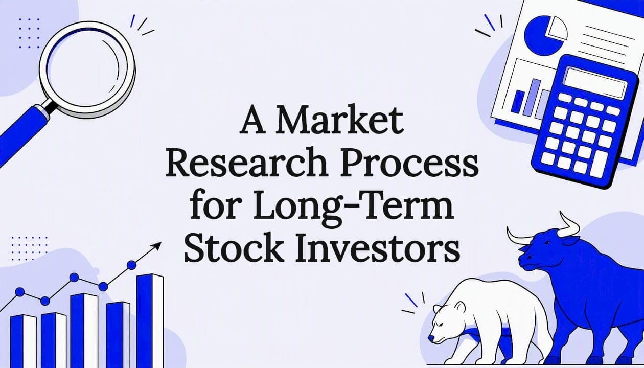 A Market Research Process for Long-Term Stock Investors