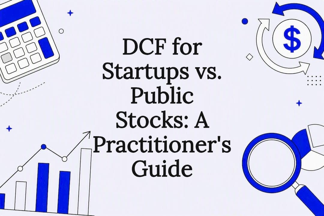 DCF for Startups vs. Public Stocks: A Practitioner's Guide