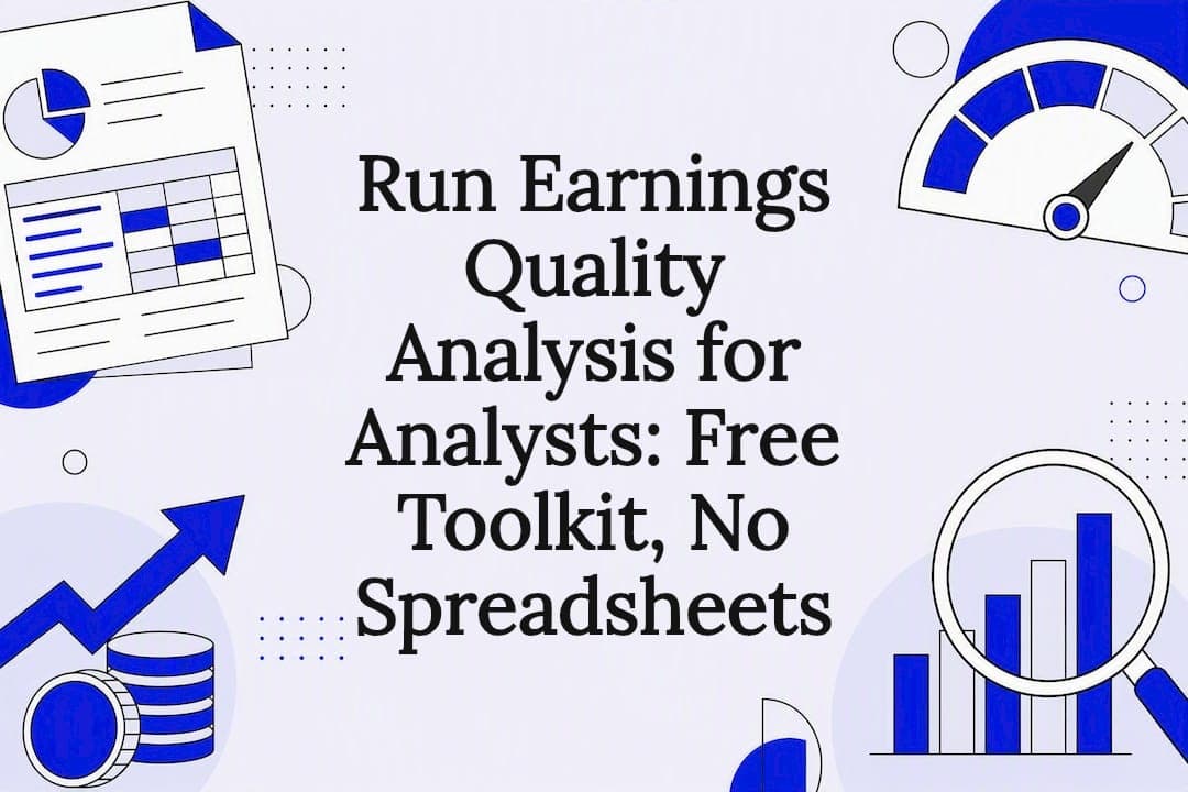 Run Earnings Quality Analysis for Analysts: Free Toolkit, No Spreadsheets