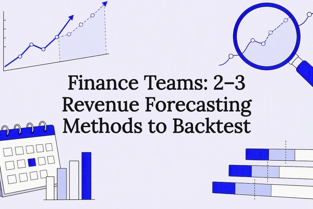 Finance Teams: 2–3 Revenue Forecasting Methods to Backtest